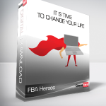 FBA Heroes - It s Time To Change Your Life