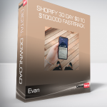 Evan - Shopify 30 Day $0 To $100.000 Fast-Track