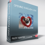 Rudy Hunter – Opening Through LOVE