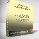 Semantic Mastery - YouTube Brand Building Mastery