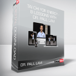 Tai Chi for Energy - 8 Lessons with Dr. Paul Lam