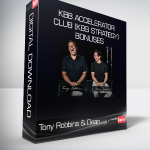 Tony Robbins & Dean - KBB Accelerator Club (KBB Strategy) Bonuses
