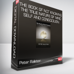 Peter Ralston - The Book of Not Knowing - The True Nature Of Mind - Self and Consciousn.