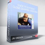Jim Grover - Guide to Extreme Close Quarter Shooting