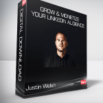 Justin Welsh - Grow & Monetize Your LinkedIn Audience