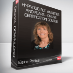 Elaine Perliss - Hypnosis for Anxieties and Fears - Online Certification Course
