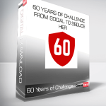 60 Years of Challenge - From Social to Seduce Her