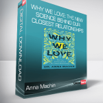 Anna Machin - Why We Love: The New Science Behind Our Closest Relationships