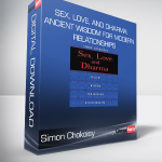 Simon Chokoisy - Sex, Love, and Dharma: Ancient Wisdom for Modern Relationships